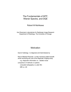 The Fundamentals of MTF, Wiener Spectra, and DQE Robert M Nishikawa