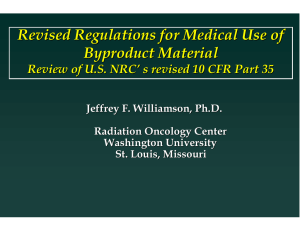 Revised Regulations for Medical Use of Byproduct Material Jeffrey F. Williamson,