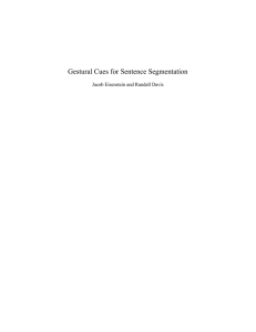 Gestural Cues for Sentence Segmentation Jacob Eisenstein and Randall Davis
