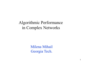 Algorithmic Performance in Complex Networks Milena Mihail Georgia Tech.