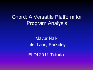 Chord: A Versatile Platform for Program Analysis Mayur Naik Intel Labs, Berkeley