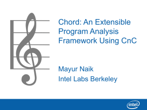 Chord: An Extensible Program Analysis Framework Using CnC Mayur Naik