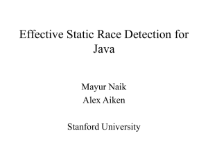 Effective Static Race Detection for Java Mayur Naik Alex Aiken