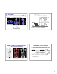 PET/CT Issues: PET/CT Scanner Anatomy CT-based attenuation correction (CTAC), Artifacts, and Motion Correction