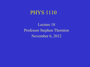 PHYS 1110 Lecture 18 Professor Stephen Thornton November 6, 2012