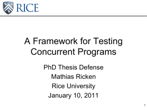 A Framework for Testing Concurrent Programs PhD Thesis Defense Mathias Ricken
