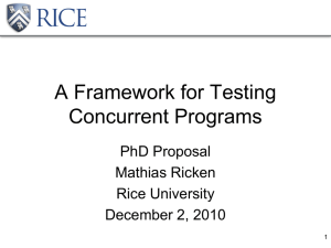 A Framework for Testing Concurrent Programs PhD Proposal Mathias Ricken