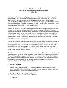 Post‐tenure review is a systematic process for the periodic and comprehensive review of the  performance of all faculty members with permanent tenure.  The goals of the post‐tenure  Arnold School of Public Health 