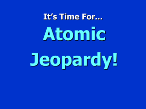 Atomic Jeopardy! It’s Time For...