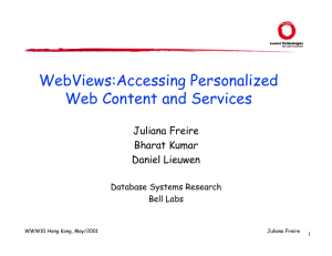 WebViews:Accessing Personalized Web Content and Services Juliana Freire Bharat Kumar