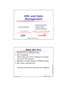 XML and Data Management Who We Are Researchers in industrial labs