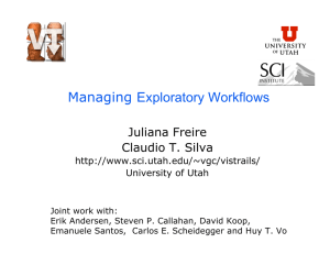 Managing Exploratory Workflows Juliana Freire Claudio T. Silva