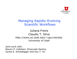 Managing Rapidly-Evolving Scientific Workflows Juliana Freire Claudio T. Silva