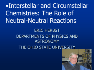 •Interstellar and Circumstellar Chemistries: The Role of Neutral-Neutral Reactions ERIC HERBST