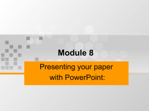 Module 8 Presenting your paper with PowerPoint: