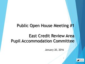 Public Open House Meeting #1 East Credit Review Area Pupil Accommodation Committee