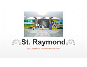 St. Raymond East Credit Pupil Accommodation Review