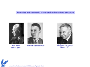 Molecules and electronic, vibrational and rotational structure Gerhard Herzberg Max Born Robert Oppenheimer