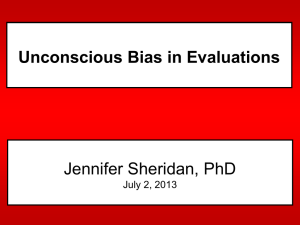 Unconscious Bias in Evaluations Jennifer Sheridan, PhD July 2, 2013