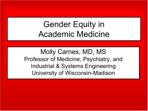 Gender Equity in Academic Medicine Molly Carnes, MD, MS