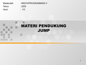 MATERI PENDUKUNG JUMP Matakuliah : M0074/PROGRAMMING II