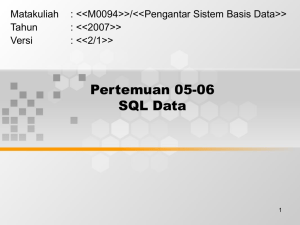 Matakuliah : &lt;&lt;M0094&gt;&gt;/&lt;&lt;Pengantar Sistem Basis Data&gt;&gt; Tahun : &lt;&lt;2007&gt;&gt;