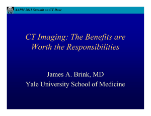 CT Imaging: The Benefits are Worth the Responsibilities James A. Brink, MD