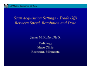 Scan Acquisition Settings - Trade Offs Between Speed, Resolution and Dose Radiology