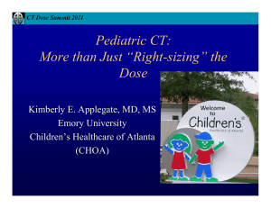 Pediatric CT: More than Just “Right-sizing” the Dose Kimberly E. Applegate, MD, MS
