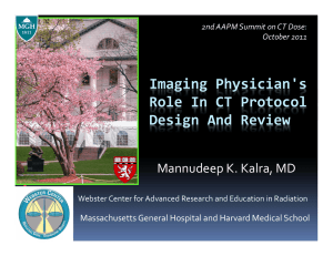 Imaging Physician's  Role In CT Protocol  Design And Review Mannudeep K. Kalra, MD