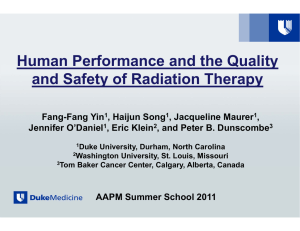 Human Performance and the Quality and Safety of Radiation Therapy Fang-Fang Yin