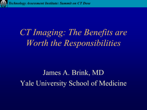 CT Imaging: The Benefits are Worth the Responsibilities James A. Brink, MD
