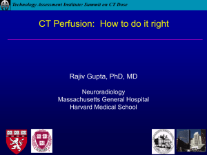 CT Perfusion:  How to do it right Neuroradiology Massachusetts General Hospital