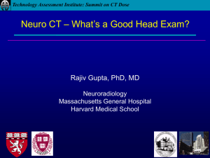 – What’s a Good Head Exam? Neuro CT Rajiv Gupta, PhD, MD Neuroradiology