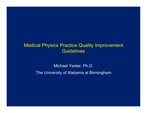Medical Physics Practice Quality Improvement Guidelines Michael Yester, Ph.D.