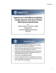 Validating Me Experiences in ACR MRI Accreditation  ‐ Vendor Nuances That Every Clinical  MRI Physicist Should Know