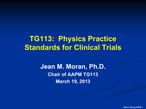 TG113:  Physics Practice Standards for Clinical Trials Jean M. Moran, Ph.D.