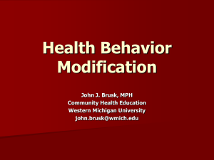 Health Behavior Modification John J. Brusk, MPH Community Health Education