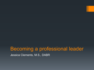 Becoming a professional leader Jessica Clements, M.S., DABR