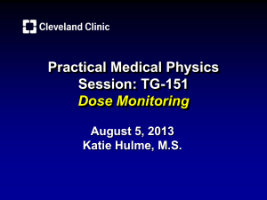 Practical Medical Physics Session: TG-151 Dose Monitoring August 5, 2013