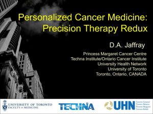 Personalized Cancer Medicine: Precision Therapy Redux D.A. Jaffray