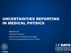 UNCERTAINTIES REPORTING IN MEDICAL PHYSICS Jing Cui Assistant Professor
