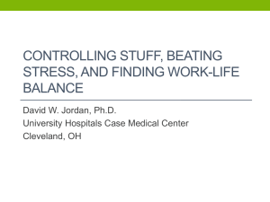 CONTROLLING STUFF, BEATING STRESS, AND FINDING WORK-LIFE BALANCE David W. Jordan, Ph.D.