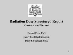 Radiation Dose Structured Report Current and Future Donald Peck, PhD