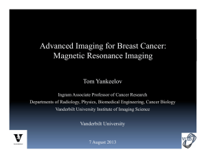 Advanced Imaging for Breast Cancer: Magnetic Resonance Imaging Tom Yankeelov