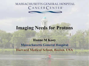 Imaging Needs for Protons Hanne M Kooy Massachusetts General Hospital