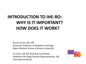 INTRODUCTION TO IHE-RO: WHY IS IT IMPORTANT? HOW DOES IT WORK?