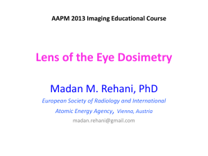 Lens of the Eye Dosimetry Madan M. Rehani, PhD ,