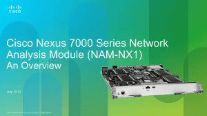 Cisco Nexus 7000 Series Network Analysis Module (NAM-NX1) An Overview July, 2013