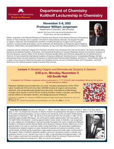 Department of Chemistry Kolthoff Lectureship in Chemistry November 5-8, 20l2 Professor William Jorgensen